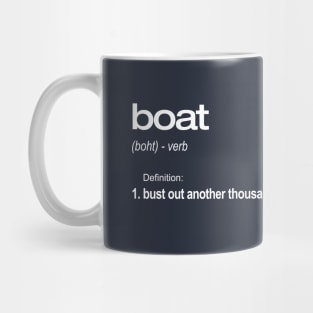 Bust Out Another Thousand Boat Definition Funny T-Shirt Mug